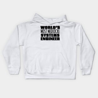 World's Most Mediocre Systems Engineer Kids Hoodie